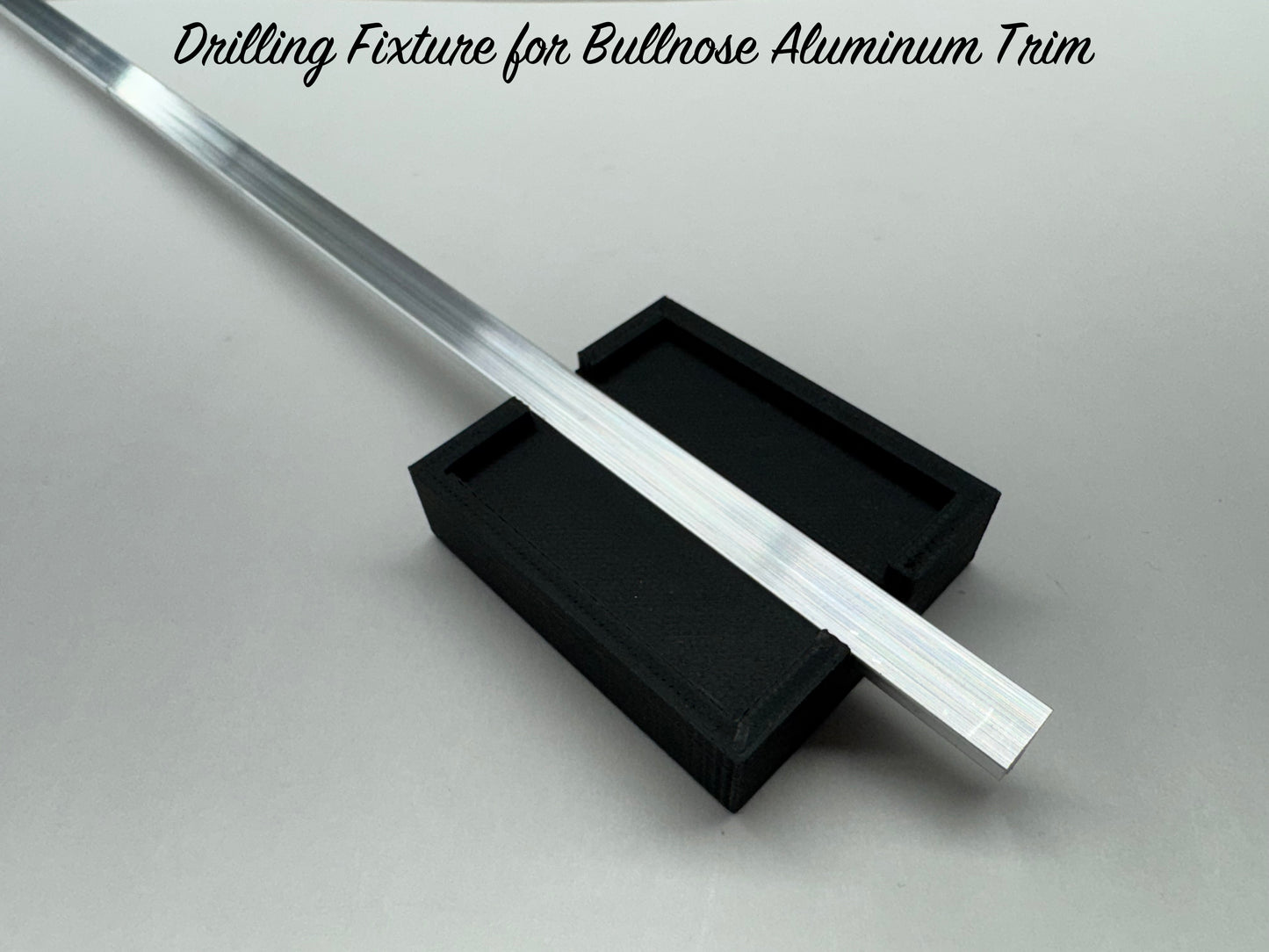 Drilling Fixture for Bullnose Aluminum Trim